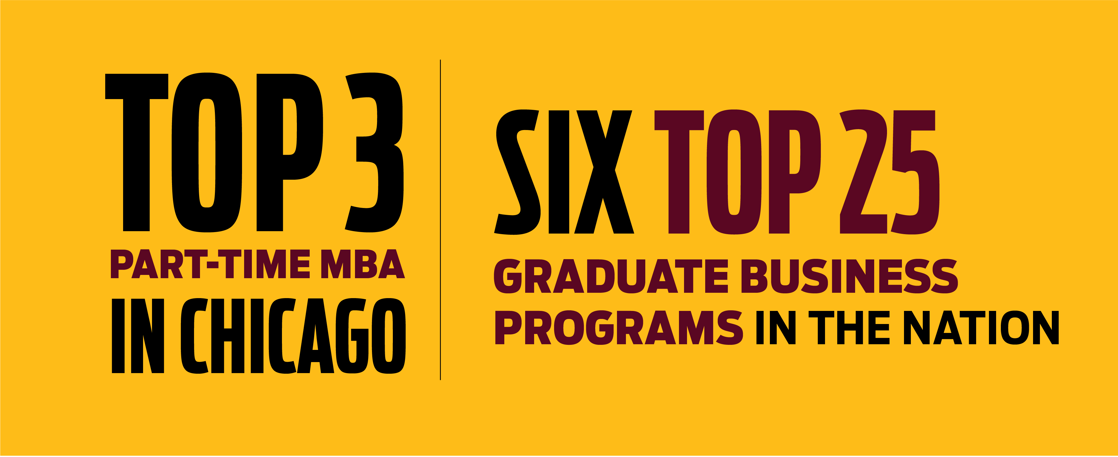 Top 3 PT MBA in the Nation | Six Top 25 Graduate Programs in the Nation Top 3 PT MBA in the Nation | Six Top 25 Graduate Programs in the Nation