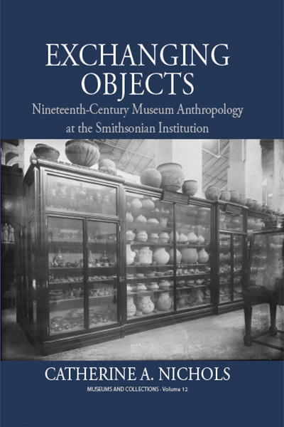 New Book from Dr. Catherine Nichols! Exchanging Objects is based on her research at the Smithsonian Institution. 